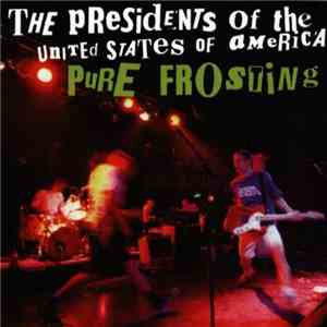 The Presidents Of The United States Of America - Pure Frosting flac download