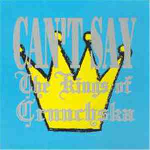 Can't Say - The Kings Of Crunchska flac download