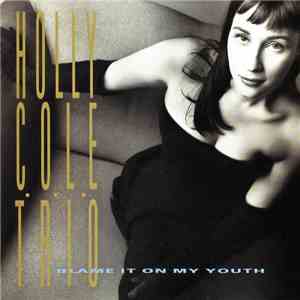 Holly Cole Trio - Blame It On My Youth flac download