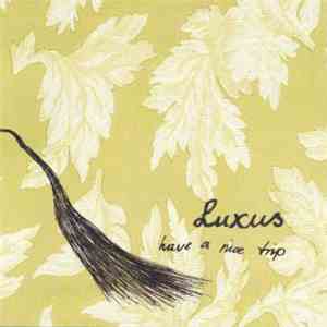 Luxus  - Have A Nice Trip flac download