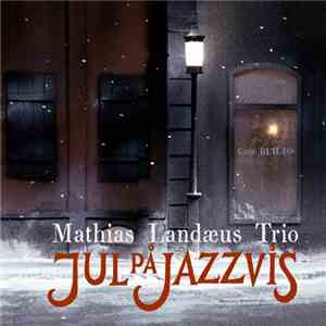 Mathias Landæus Trio - Jul På Jazzvis flac download