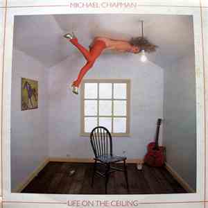 Michael Chapman  - Life On The Ceiling flac download