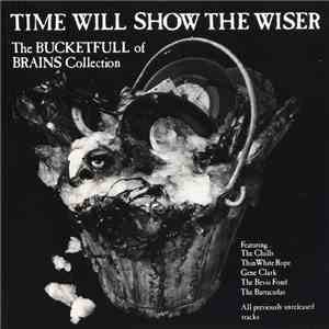 Various - Time Will Show The Wiser - The Bucketfull Of Brains Collection flac download