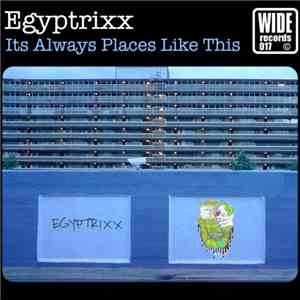 Egyptrixx - Its Always Places Like This flac download