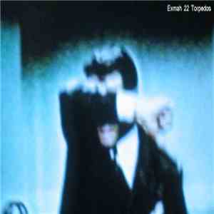 Exmah - 22 Torpedos flac download