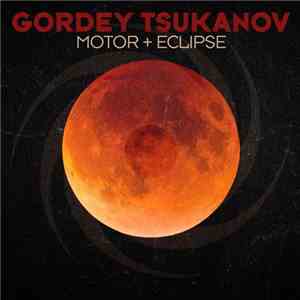 Gordey Tsukanov - Motor + Eclipse flac download