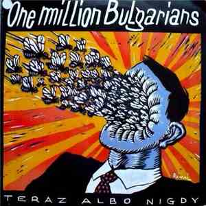 One Million Bulgarians - Teraz Albo Nigdy flac download