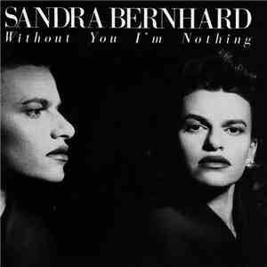 Sandra Bernhard - Without You I'm Nothing flac download