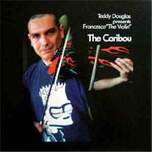 Teddy Douglas presents Francesco The Violin - The Caribou flac download