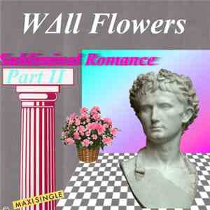 Wall Flowers  - Subliminal Romance Part II flac download