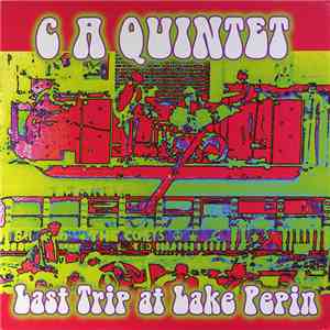 C. A. Quintet - Last Trip At Lake Pepin flac download