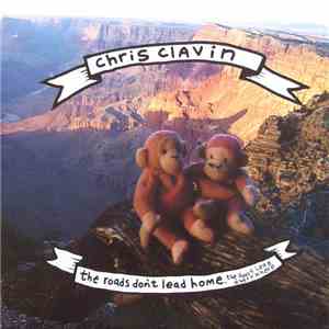 Chris Clavin - The Roads Don't Lead Home. The Roads Lead Every Where flac download