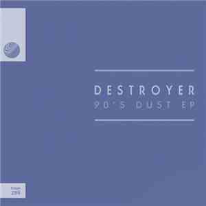 Destroyer  - 90's Dust EP flac download