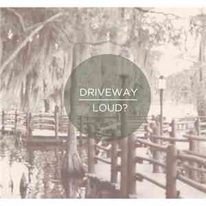 Driveway  - Driveway/Loud? flac download
