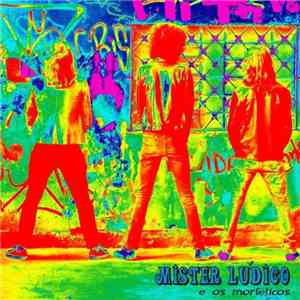 Mister Lúdico E Os Morféticos - Mister Lúdico E Os Morféticos flac download