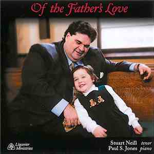 Stuart Neill | Paul S. Jones  - Of The Father’s Love flac download