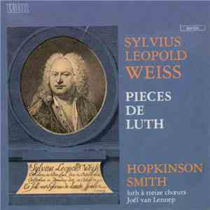 Sylvius Leopold Weiss - Hopkinson Smith - Pieces De Luth flac download