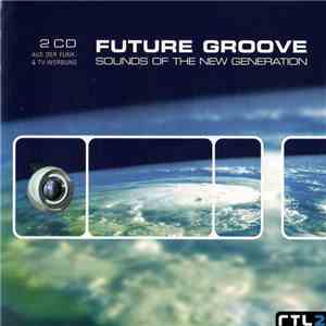 Various - Future Groove - Sounds Of The New Generation flac download