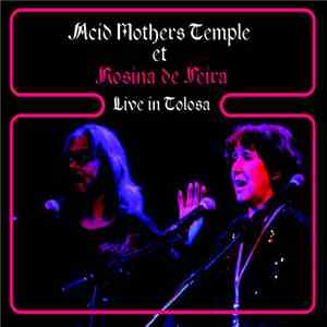 Acid Mothers Temple et Rosina De Peira - Live In Tolosa flac download