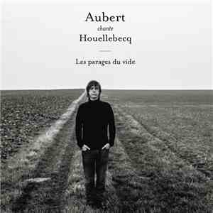 Aubert Chante Houellebecq - Les Parages Du Vide flac download