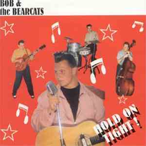 Bob And The Bearcats - Hold On Tight! flac download