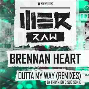 Brennan Heart - Outta My Way (Remixes) flac download