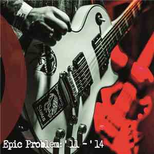 Epic Problem - '11 - '14 flac download