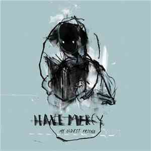 Have Mercy  - My Oldest Friend flac download