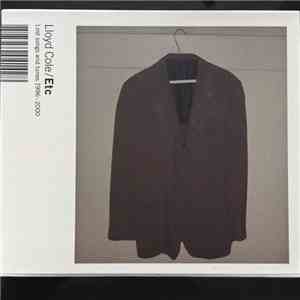 Lloyd Cole - Etc (Lost Songs, Tunes 1996 - 2000) flac download
