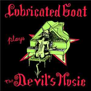 Lubricated Goat - Plays The Devil's Music flac download