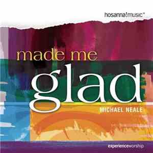 Michael Neale - Made me Glad flac download