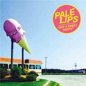 Pale Lips - "Got A Sweet Tooth" flac download