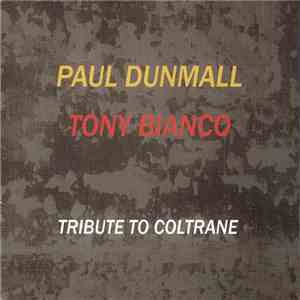 Paul Dunmall, Tony Bianco - Tribute To Coltrane flac download