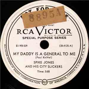 Spike Jones And His City Slickers - My Daddy Is A General To Me flac download