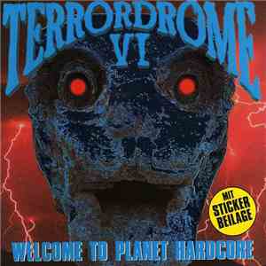 Various - Terrordrome VI - Welcome To Planet Hardcore flac download