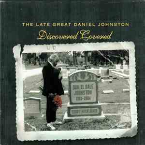 Various - The Late Great Daniel Johnston: Discovered Covered flac download