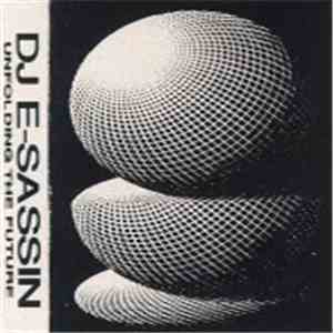 DJ E-Sassin - Unfolding The Future flac download