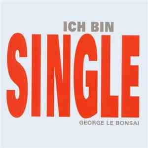 George Le Bonsai - Ich Bin Single flac download