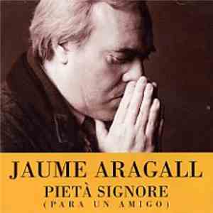 Jaume Aragall - Pietà Signore (Para Un Amigo) flac download