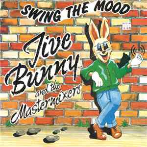 Jive Bunny And The Mastermixers - Swing The Mood flac download