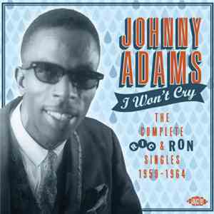 Johnny Adams - I Won't Cry The Complete Ric & Ron Singles 1959-1964 flac download