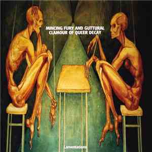 Mincing Fury And Guttural Clamour Of Queer Decay - Lamentations flac download