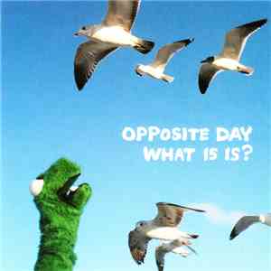 Opposite Day - What Is Is ? flac download