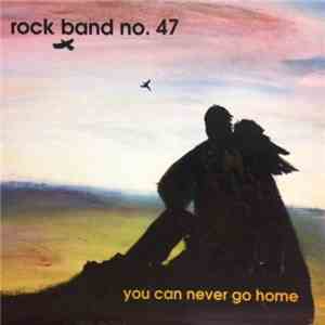 Rock Band No. 47 - You Can Never Go Home flac download