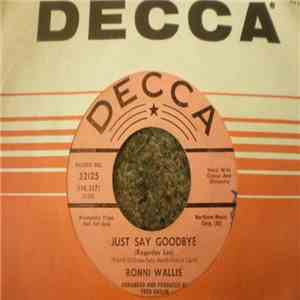 Ronni Wallis - Just Say Goodbye (Regardes Les) / If You're Anything Like I Am flac download
