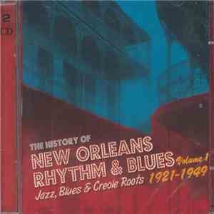Various - The History Of New Orleans Rhythm & Blues - Jazz, Blues & Creole Roots - Volume 1 1921-1949 flac download