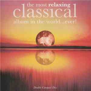 Various - The Most Relaxing Classical Album In The World...Ever! flac download