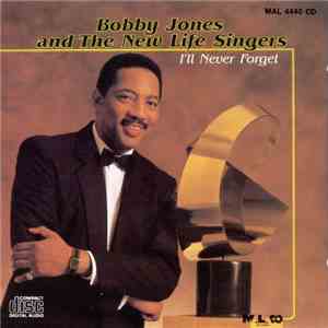 Bobby Jones And New Life - I'll Never Forget flac download