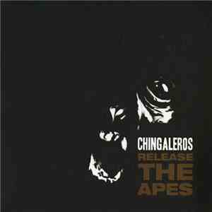Chingaleros - Release The Apes flac download