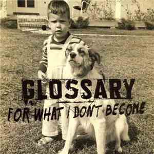 Glossary - For What I Don't Become flac download
